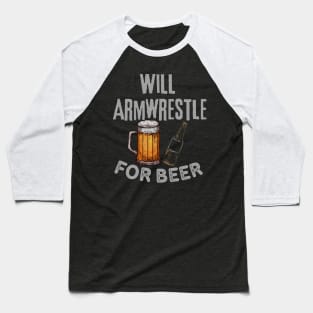 Will Armwrestle Beer Baseball T-Shirt
